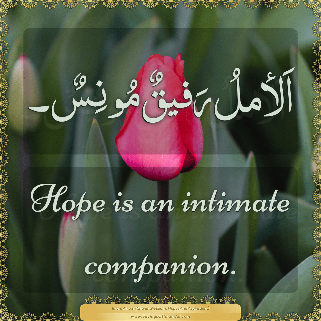 Hope is an intimate companion.